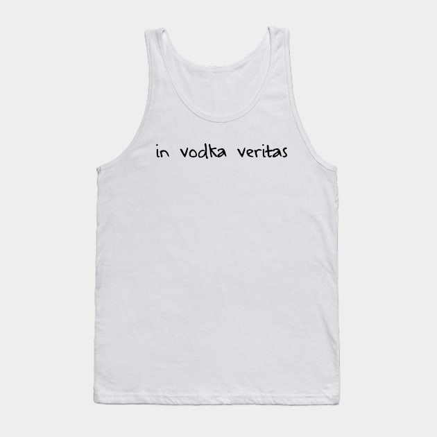 In Vodka Veritas Tank Top by WhyStillSingle